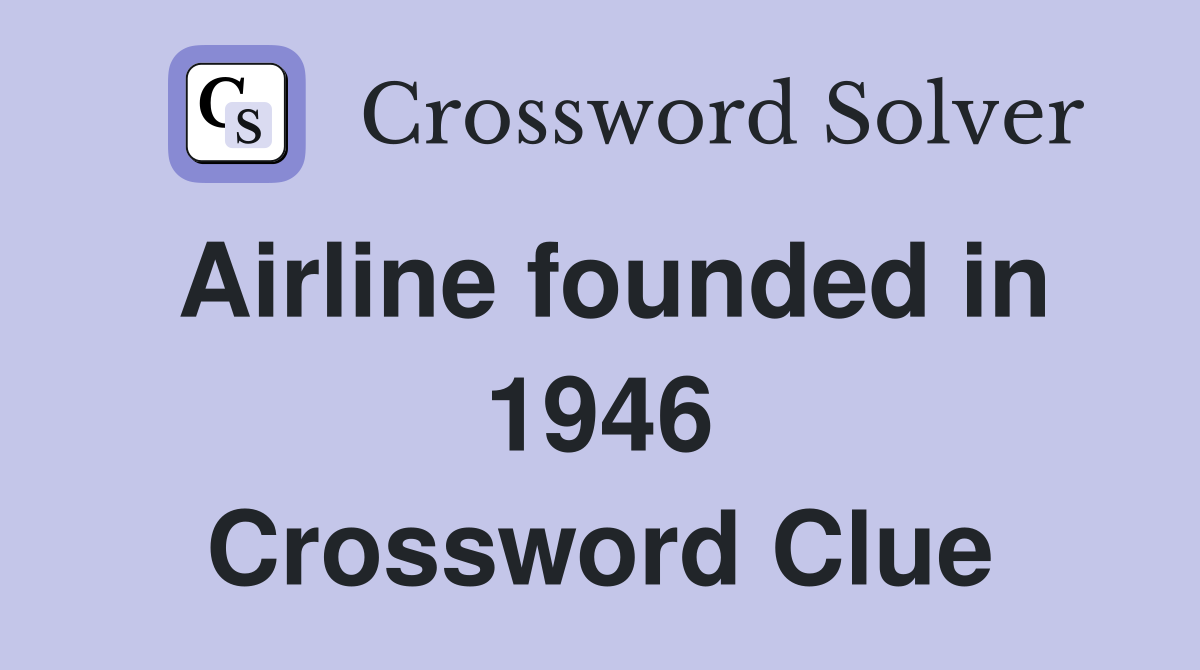 airline-founded-in-1946-crossword-clue-answers-crossword-solver